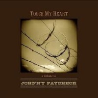 Johnny Paycheck - Touch My Heart - A Tribute To Johnny Paycheck